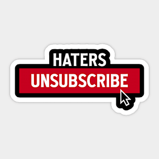 HATERS UNSUBSCRIBE - 2.0 Sticker